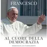 La copertina di "Al cuore della democrazia", il libro dato in omaggio ai lettori de Il Piccolo in occasione della sua ultima visita a Trieste, il 7 luglio del 2024